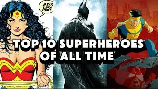 THE BEST SUPERHEROES OF ALL TIME RANKED