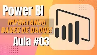 Curso Power BI - Importando Bases de Dados para o Power BI - Aula #03