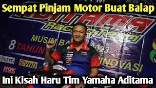 Sempat Pinjam Motor Buat Balap‼️Ini Kisah Haru Yamaha Aditama