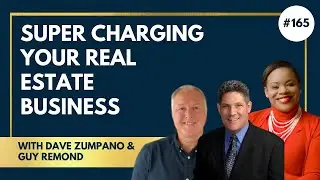 164:  Dave Zumpano & Guy Remond | Super Charging Your Real Estate Business