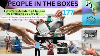 People In The Boxes ep 177,  Accidents & Injuries (We Shouldn't Be Alive lol) Let's Talk About It