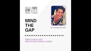 SPINAL CSF LEAK CANADA presents: MIND THE GAP. Mindfulness and Meditation during Illness.