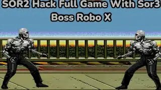 Streets Of Rage 2 Hack Sor3 Bosses Robo-X Full Game