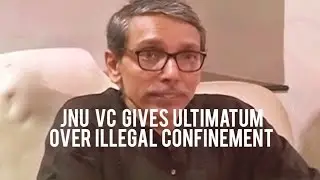 JNU VC Gives Ultimatum to Students Over Illegal Confinement