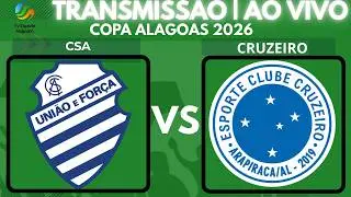 Transmissão | Copa Alagoas 2026 | CSA x Cruzeiro