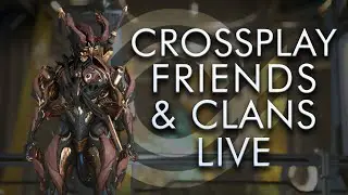 Cross Platform Play Friends & Clans LIVE | Warframe