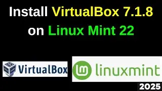 How to Install VirtualBox 7.1.8 on Linux Mint 22 | VirtualBox 7.1.8 Install Linux Mint |2025 Updated