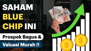 Saham Blue Chip ini Punya Prospek Cerah dan Valuasi Murah Di Tahun 2023 !!