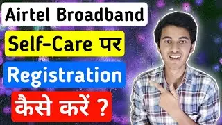 How to Register in Airtel Selfcare Website | Benefits of Airtel Web | Register in Airtel Selfcare