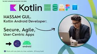 Kotlin Android Developer: Secure, Agile, User-Centric Apps, for you