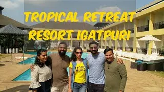 Best Resort in Igatpuri|Tropical Retreat Resort Igatpuri review|weekend getaway near mumbai