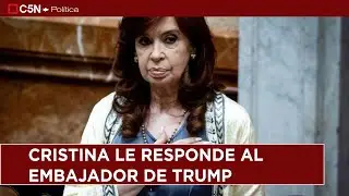 CRISTINA le RESPONDE al EMBAJADOR de TRUMP: 