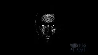 Whistles At Night