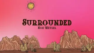 Koe Wetzel - Surrounded (Lyrics)