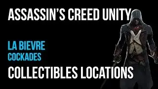 Assassin's Creed Unity La Bievre Cockades Collectibles Guide