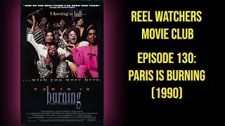 Paris is Burning (1990) - Reel Watchers Movie Club 130