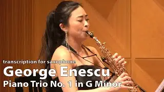 G.Enescu - ​​Piano Trio No. 1 in G Minor | G.エネスク - ピアノ三重奏曲第1番ト短調 | Saxophone trio
