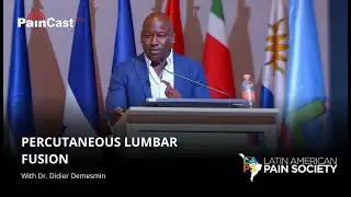 Dr. Didier Demesmin: Percutaneous Lumbar Fusion