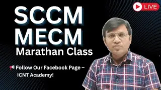 🔥 SCCM / MECM Marathon Class 💻 | Complete Free Live Training | | By ICNT Gyan
