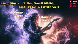 Lagu Nias - Edöna Menaö Dödöda - Cipt. Yason & Firman Gulo - Cover Versi - Rock/Metal