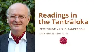 1, 2025: Readings in the Tantrāloka IX to XII with Prof. Alexis Sanderson