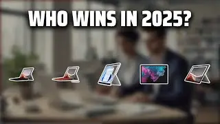 The Top 5 Best Surface Pro in 2025 - Must Watch Before Buying!