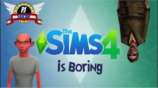 The Sims 4 Is Boring | PJ Show