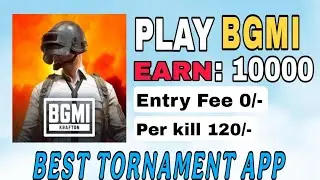 Earn Money To Play BGMI Monthly 10000 Best TORNAMENT App 2025
