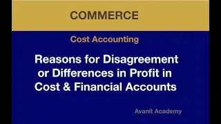 Reasons for Profit Disagreement or Differences in Cost and Financial accounting | Cost Accounting 2|