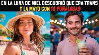 Ocho días tras la boda la apuñaló 18 veces al saber que había sido un hombre