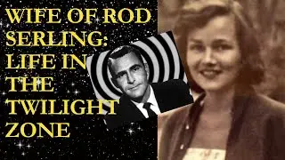 Wife of Rod Serling: Life in The Twilight Zone