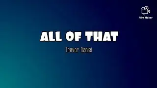 All Of That - Trevor Daniel (Lyrics video)