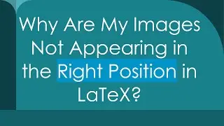 Why Are My Images Not Appearing in the Right Position in LaTeX?