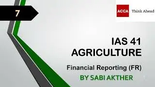 ACCA I Financial Reporting (FR) I IAS 41 Agriculture - FR Lecture 7