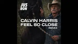 Calvin Harris - Feel So Close (Jus Ron Remix)