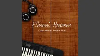 Expansive Thoughts Ambient Music