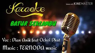 KAROKE - Batur Seklambu - Dian Anik Feat Ochol dhut