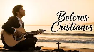 Boleros Cristianos Inspirados en Salmos | Paz Interior y Esperanza