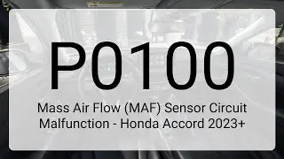 DTC P0100: Mass Air Flow (MAF) Sensor Circuit Malfunction - Honda Accord 2023+
