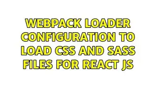Webpack loader configuration to load css and sass files for React JS