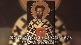 Saint of the Day - Saint Cyprian of Carthage (September 16th)