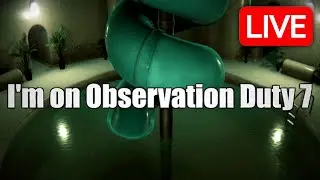 I'm On Observation Duty 7 DEMO - LIVE 🔴