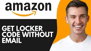 HOW TO GET AMAZON LOCKER CODE WITHOUT EMAIL (2026)