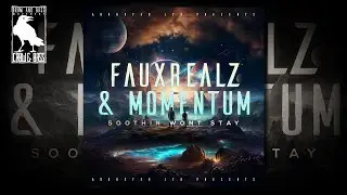 FauxRealz & MOMENTUM - Soothin [Abducted LTD]