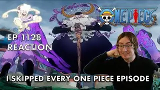 I Skipped Every One Piece Episode | One Piece EP 1128 Reaction