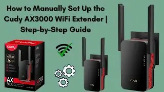 How to Manually Set Up the Cudy AX3000 WiFi Extender | Step-by-Step Guide