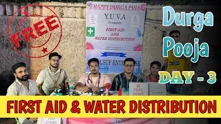 Happy Durga Puja | First Aid And Water Distribution Camp | Day 3