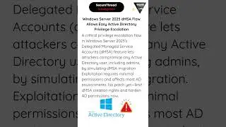 Windows Server 2025 dMSA Flaw Allows Easy Active Directory Privilege Escalation