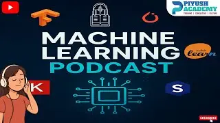 Machine Learning | Audio Podcast | Piyush Academy