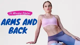 Arms and Back Workout | 10 Minute Pilates